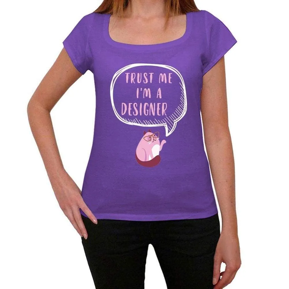 'Designer, Trust Me I'm a Designer Women's T shirt Purple Birthday Gift 00545