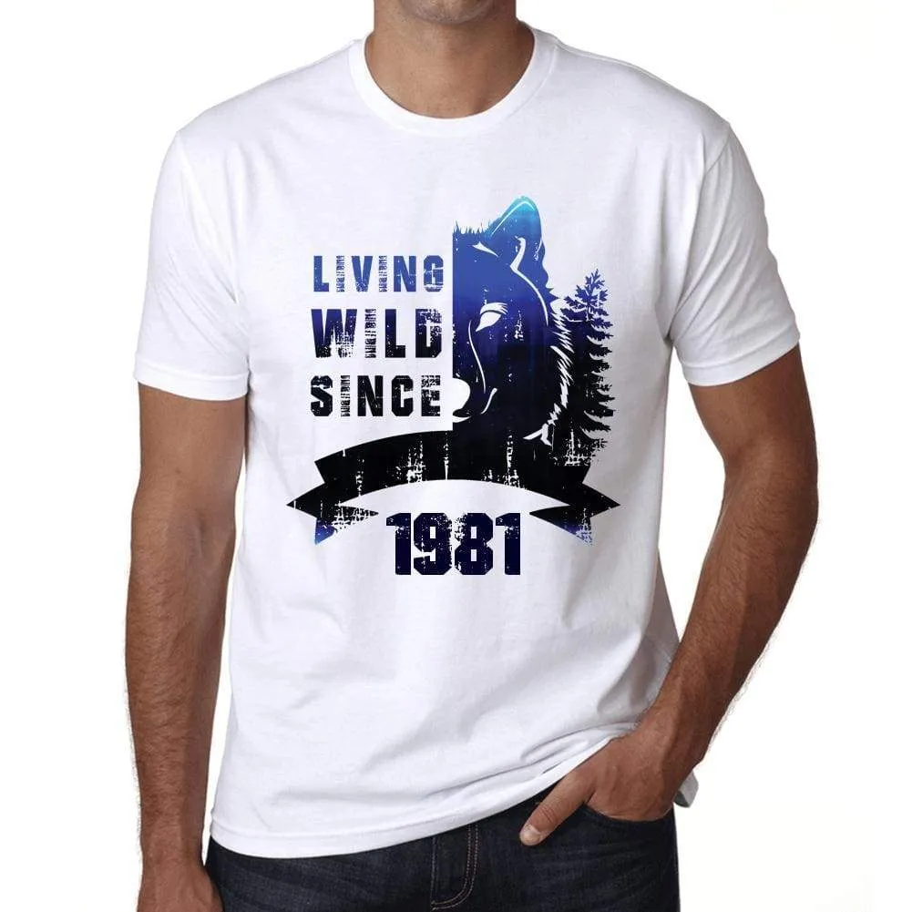 'Living Wild Since 1981 Men's T-shirt White Birthday Gift 00508